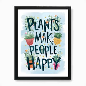 Plants Make People Happy Art Print