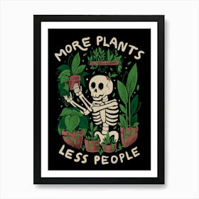 More Plants Less People - Cute Skull Skeleton Plants Halloween Gift Art Print