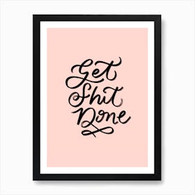 Get Shit Done 2 Art Print