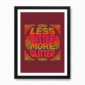 Less Bitter Art Print