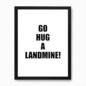 Funny Wall Art Go Hug A Landmine Funny Typography Art Print