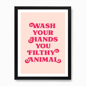 Wash Your Hands You Filthy Animal (Peach tone) Art Print