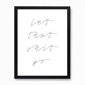 Let Shit Go Art Print