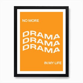 No More Drama 4 Art Print