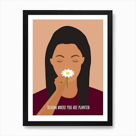 Bloom Where You Are Planted Art Print