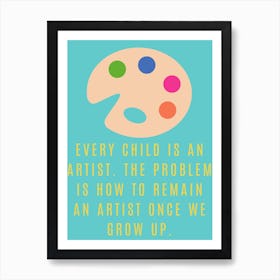 Every Child is an Artist, Children's, Kids, Nursery, Cot, Bedroom, Animal, Colourful, Art, Wall Print Art Print