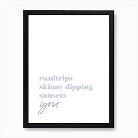 Roadtrips And Skinny Dips Art Print