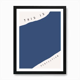 This Is Perfection Art Print