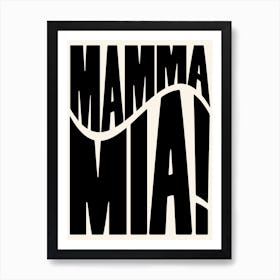 Mama Mia Black & White Art Print Art Print