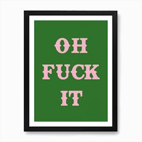 Oh Fuck It In Green & Pink Art Print