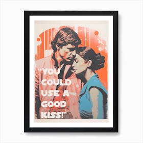   "You Could Use A Good Kiss", Hans Solo & Princess Leia, Star Wars Inspired Movie Poster Art Print