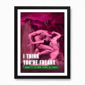 I Think You'Re Freaky Altered Art Art Print