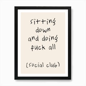 Sitting Down And Doing Fuck All (Social Club) | Oatmeal And Black Affiche