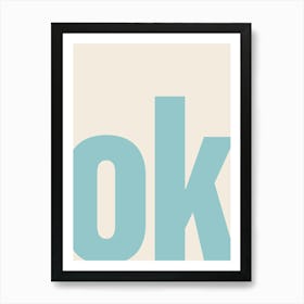 Ok Typography - Blue Art Print