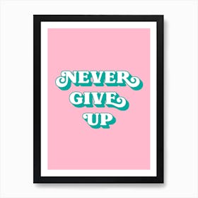 Never Give Up (Pink tone) Art Print