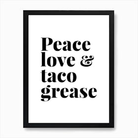 Peace Love And Taco Grease Art Print