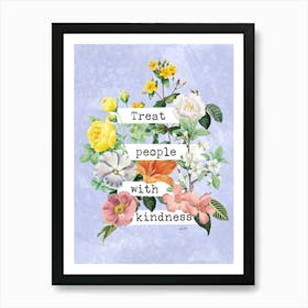 Treat People With Kindness Art Print