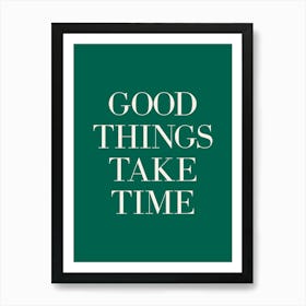 Good Things Take Time (Green tone) Art Print