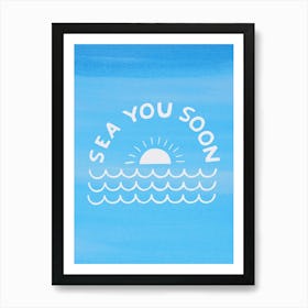 Sea you soon - travel poster, vector art, positive tropical motivation 10 Art Print