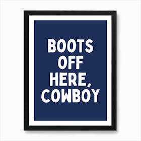 Boots Off Here, Cowboy | White and Navy Art Print