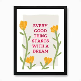 Every Good Thing Starts With A Dream Quote Art Print