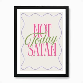 Not Today Satan Art Print