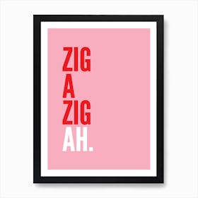 Zig A Zig Ah Pink Art Print