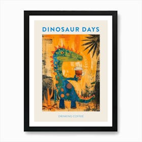 Dinosaur Drinking Coffee Blue Orange Poster 4 Art Print