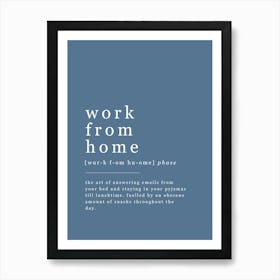 Work From Home - Office Definition - Blue Art Print