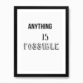 Anything Is Possible Art Print