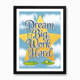 Dream Big Work Hard 2 Art Print