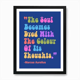 Marcus Aurelius Thoughts Colour Our Soul Art Print