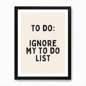 To Do: Ignore My To Do List | Oatmeal And Black Art Print