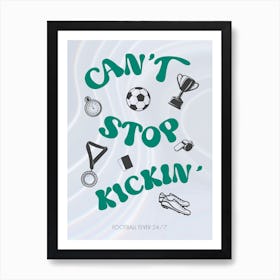 Can'T Stop Kickin Art Print