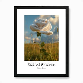 Knitted Flowers White Rose Art Print