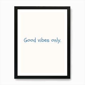 Good Vibes Only Blue Quote Poster Art Print