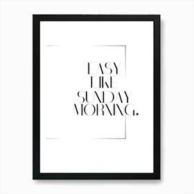 Easy Like Sunday Morning Cool Black and White Quote Art Print