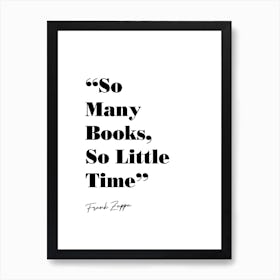 So Many Books So Little Time Frank Zappa Quote Art Print