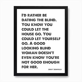 Seinfeld, Quote, Jerry, I'd Rather Be Dating The Blind, TV, Art Print, Wall Print, Print, Art Print