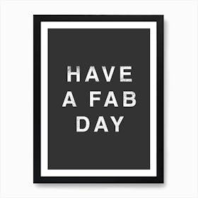 Have A Fab Day Motivational Quote Print Art Print