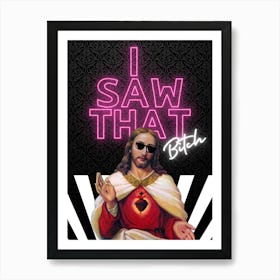 I Saw That Jesus Art Print