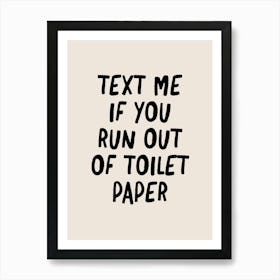 Text Me If You Run Out of Toilet Paper - Bathroom Art Print