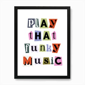 Play That funky Music Quote, ransom, cut out, vintage, retro, newspaper, cool, groovy, funky, vibes, music, party, vibes, cute, summer, colorful, bold, mood Art Print