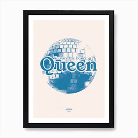 You are the Dancing Queen! Art Print