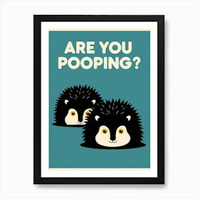 Are You Pooping? 65 Art Print