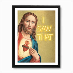 Jesus I saw that Art Print