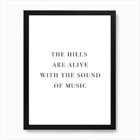 The Hills Are Alive With The Sound Of Music Art Print