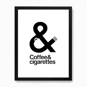 Coffee And Cigarettes Art Print