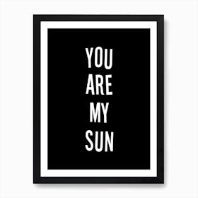 You Are My Sun Black Art Print