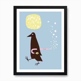 How To Make Snow   Bird And Worm Art Print